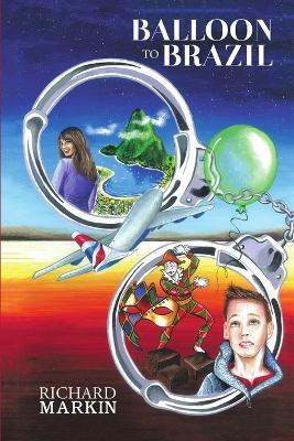 Balloon To Brazil - Richard Markin - cover