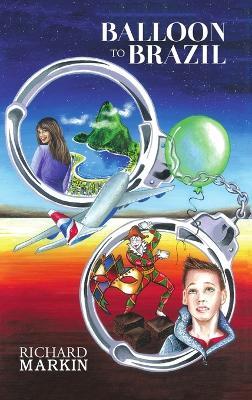 Balloon To Brazil - Richard Markin - cover