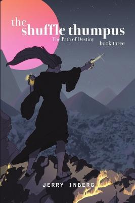 The Shuffle Thumpus Book Three: The Path of Destiny - Jerry Inberg - cover