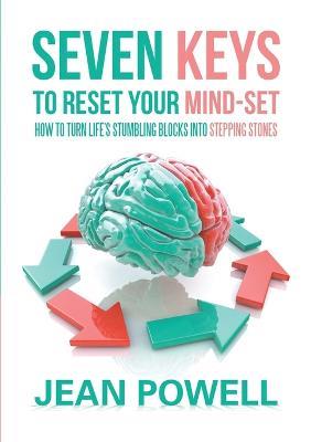 Seven Keys to Reset Your Mind-Set: How to Turn Life's Stumbling Blocks into Stepping Stones - Jean Powell - cover