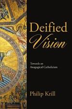Deified Vision: Towards an Anagogical Catholicism
