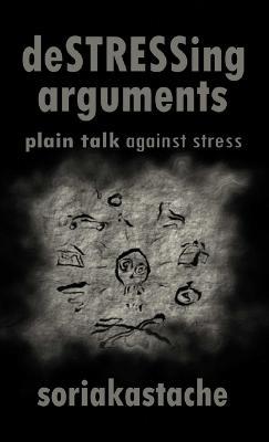 deSTRESSing arguments: plain talk against stress - Soriakastache - cover