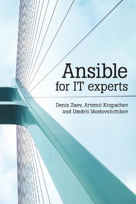 Ansible for IT experts - Denis Zuev,Artemii Kropachev,Dmitrii Mostovshchikov - cover