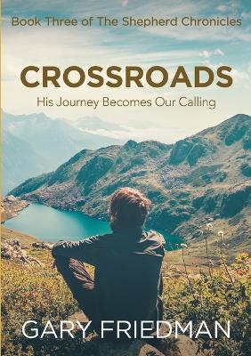 Crossroads: Book Three of The Shepherd Chronicles - Gary Friedman - cover