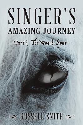 Singer's Amazing Journey: Part I The Woach Spar - Russell Smith - cover
