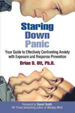 Staring Down Panic: Your Guide to Effectively Confronting Anxiety With Exposure and Response Prevention