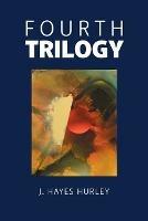 Fourth Trilogy - J Hayes Hurley - cover