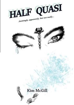 Half Quasi: Seemingly, apparently, but not really... - Kim McGill - cover
