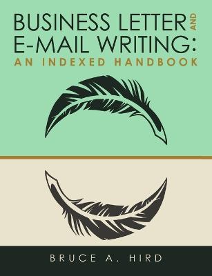 Business Letter and E-mail Writing: An Indexed Handbook - Bruce a Hird - cover