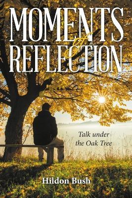 Moments of Reflection: Talk under the Oak Tree - Hildon Bush - cover