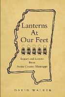 Lanterns At Our Feet: Legacy and Lessons From Amite County Mississippi