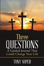 Three Questions: A Guided Journal That Could Change Your Life