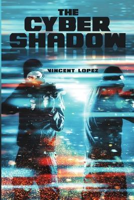 The Cyber Shadow - Vincent Lopez - cover