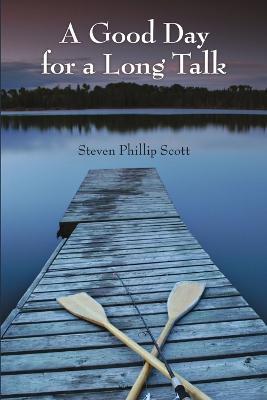 A Good Day for a Long Talk - Steven Phillip Scott - cover