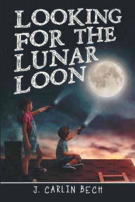 Looking for the Lunar Loon - J Carlin Bech - cover