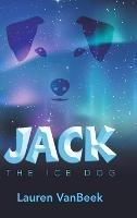 Jack: The Ice Dog - Lauren Vanbeek - cover