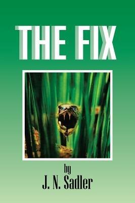 The Fix - J N Sadler - cover