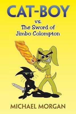 Cat-Boy vs. the Sword of Jimbo Colompton - Michael Morgan - cover