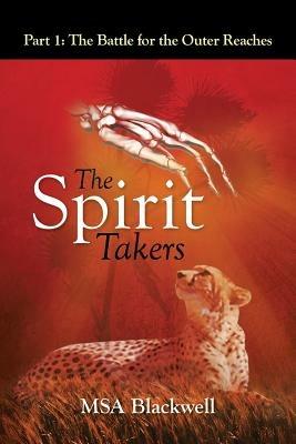 The Spirit Takers: Part 1: the Battle for the Outer Reaches - Msa Blackwell - cover