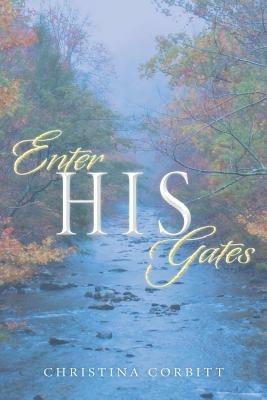 Enter His Gates - Christina Corbitt - cover