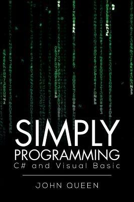 Simply Programming C# and Visual Basic .: C# and Visual Basic - John Queen - cover