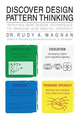 Discover Design Pattern Thinking: Applying New Design Techniques to Improve Our Mental Operacy - Rudy a Magnan,Rudy a Magnan - cover