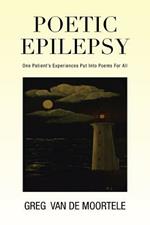 Poetic Epilepsy: One Patient's Experiences Put Into Poems for All