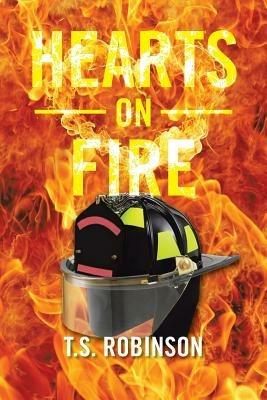 Hearts on Fire - T S Robinson - cover