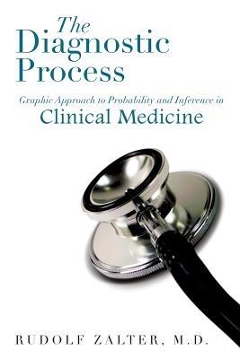 The Diagnostic Process: Graphic Approach to Probability and Inference in Clinical Medicine - Rudolf Zalter - cover