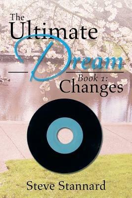The Ultimate Dream: Book 1: Changes - Steve Stannard - cover