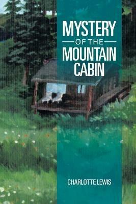 Mystery of the Mountain Cabin - Charlotte Lewis - cover