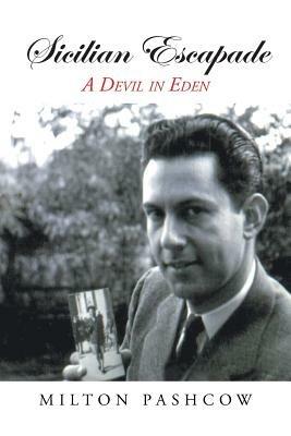 Sicilian Escapade: A Devil in Eden - Milton Pashcow - cover