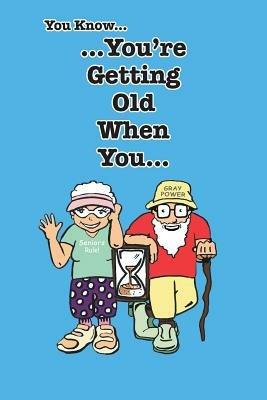 You Know You're Getting Old When You... - Stephen Leon Mathis - cover