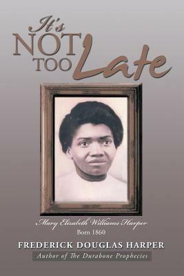 It's Not Too Late - Frederick Douglas Harper - cover