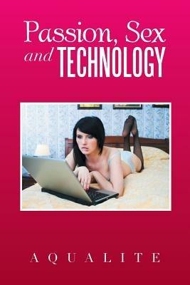 Passion, Sex and Technology - Aqualite - cover