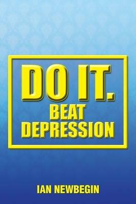 Do It. Beat Depression - Ian Newbegin - cover