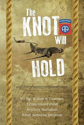 The Knot Will Hold: For the 320th - Walter K Tuzeneu - cover