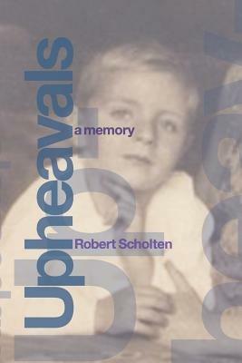 Upheavals: A Memory - Robert Scholten - cover