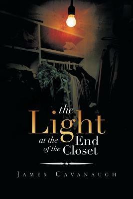 The Light at the End of the Closet - James Cavanaugh - cover