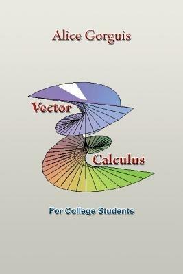 Vector Calculus: For College Students - Alice Gorguis - cover