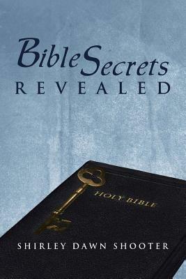 Bible Secrets Revealed - Shirley Dawn Shooter - cover