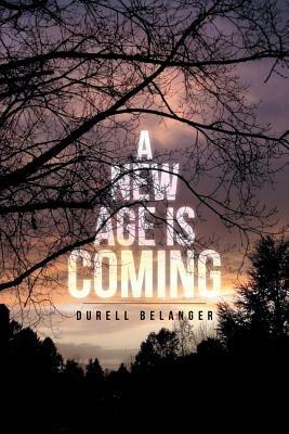 A New Age Is Coming - Durell Belanger - cover