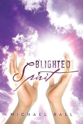 Blighted Spirit - Michael Ball - cover