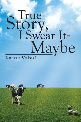 True Story, I Swear It - Maybe - Harvey Cappel - cover
