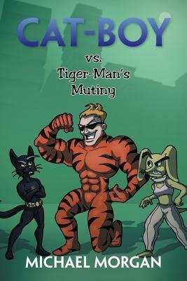 Cat-Boy vs. Tiger-Man's Mutiny - Michael Morgan - cover