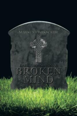 Dark Thoughts of a Broken Mind - Markus Darkscribe - cover
