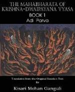 The Mahabharata of Krishna-Dwaipayana Vyasa Book 1 Adi Parva