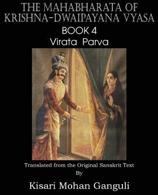 The Mahabharata of Krishna-Dwaipayana Vyasa Book 4 Virata Parva - Krishna-Dwaipayana Vyasa - cover