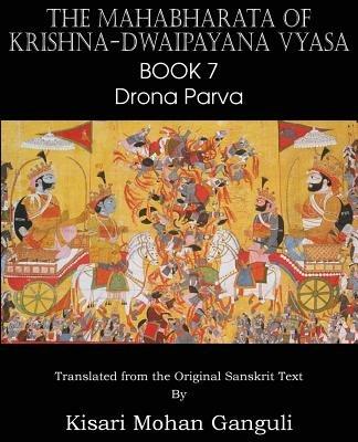 The Mahabharata of Krishna-Dwaipayana Vyasa Book 7 Drona Parva - Krishna-Dwaipayana Vyasa - cover