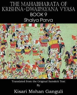 The Mahabharata of Krishna-Dwaipayana Vyasa Book 9 Shalya Parva - Krishna-Dwaipayana Vyasa - cover